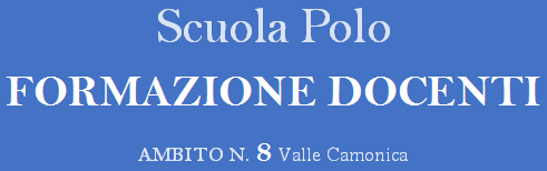 Scuola Polo Formazione Docenti Ambito n.8 Valle Camonica